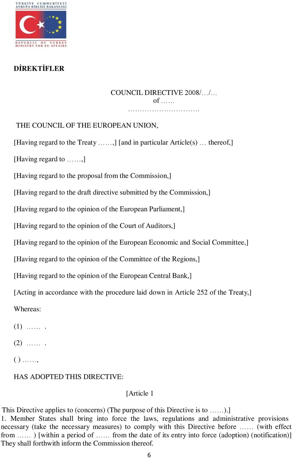 Auditors,] [Having regard to the opinion of the European Economic and Social Committee,] [Having regard to the opinion of the Committee of the Regions,] [Having regard to the opinion of the European