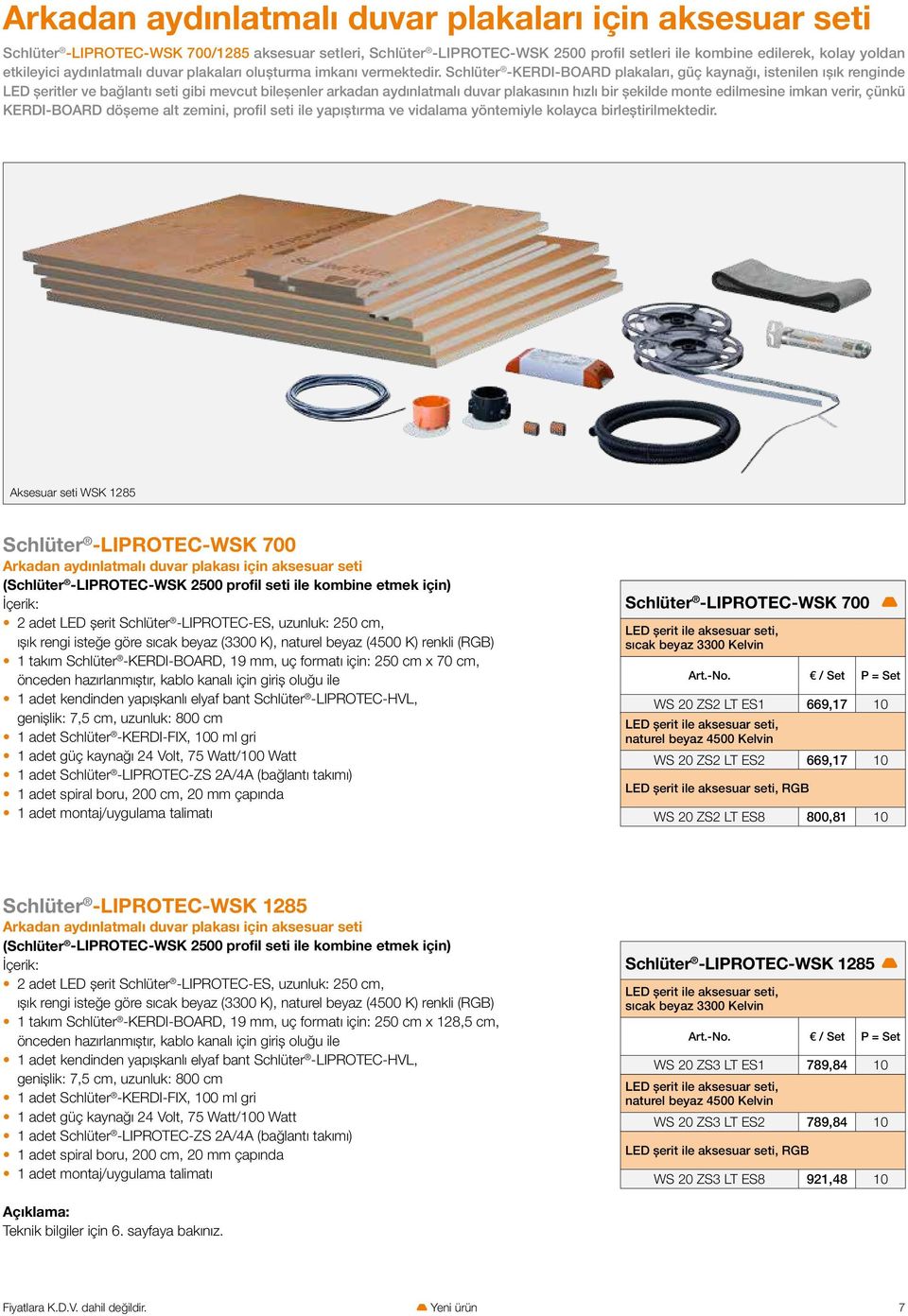 Schlüter -KERDI-BOARD plakaları, güç kaynağı, istenilen ışık renginde LED şeritler ve bağlantı seti gibi mevcut bileşenler arkadan aydınlatmalı duvar plakasının hızlı bir şekilde monte edilmesine