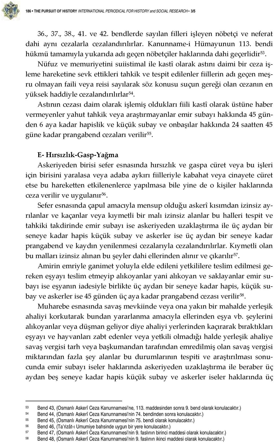 bendi hükmü tamamıyla yukarıda adı geçen nöbetçiler haklarında dahi geçerlidir 53.