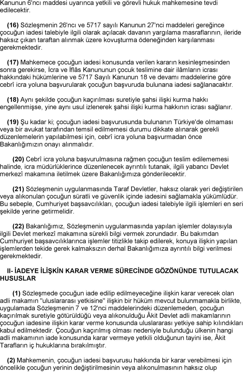 kovuşturma ödeneğinden karşılanması gerekmektedir.