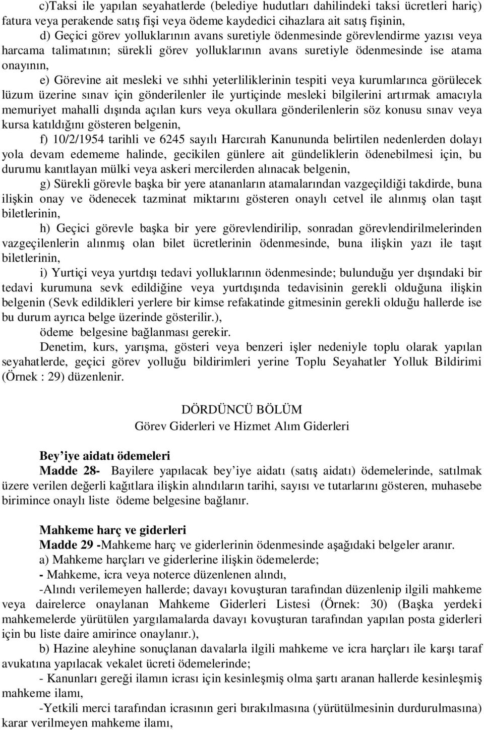 kurumlar nca görülecek lüzum üzerine s nav için gönderilenler ile yurtiçinde mesleki bilgilerini art rmak amac yla memuriyet mahalli d nda aç lan kurs veya okullara gönderilenlerin söz konusu s nav