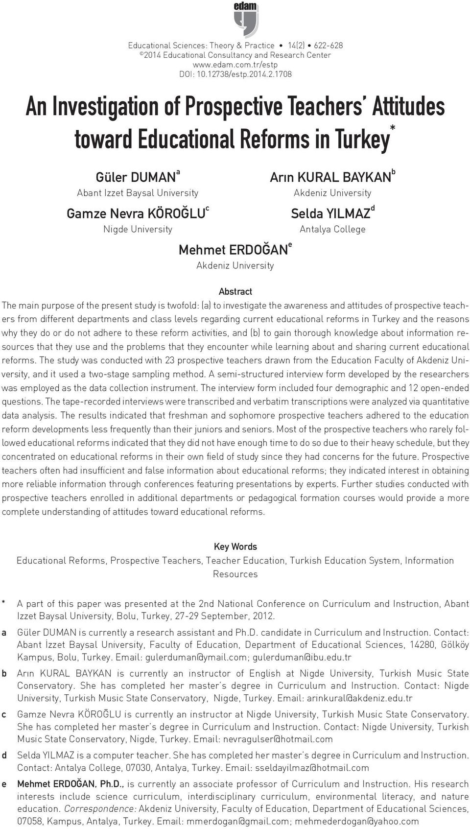 Güler DUMAN a Abant Izzet Baysal University Gamze Nevra KÖROĞLU c Nigde University Mehmet ERDOĞAN e Akdeniz University Arın KURAL BAYKAN b Akdeniz University Selda YILMAZ d Antalya College Abstract