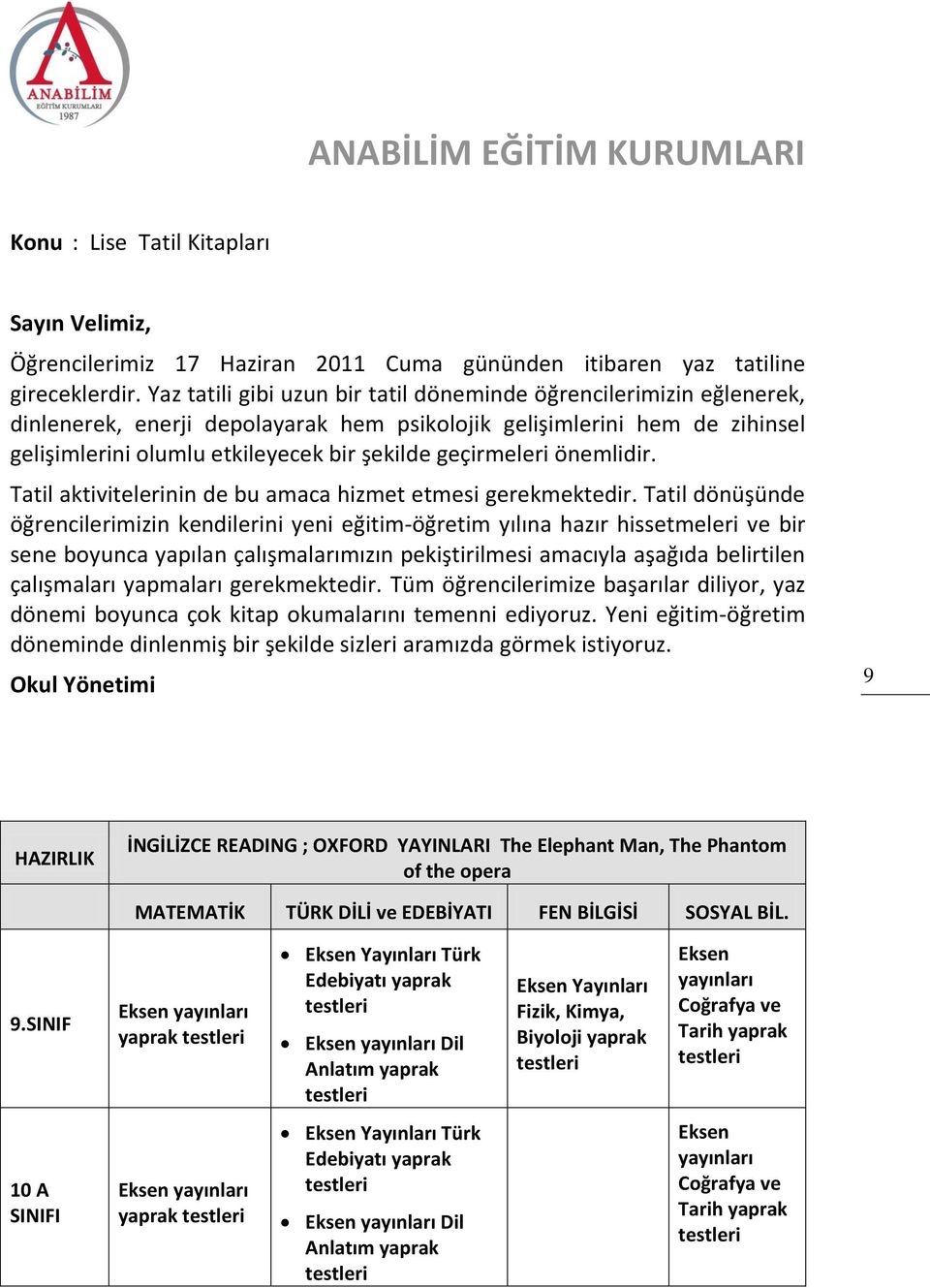 geçirmeleri önemlidir. Tatil aktivitelerinin de bu amaca hizmet etmesi gerekmektedir.