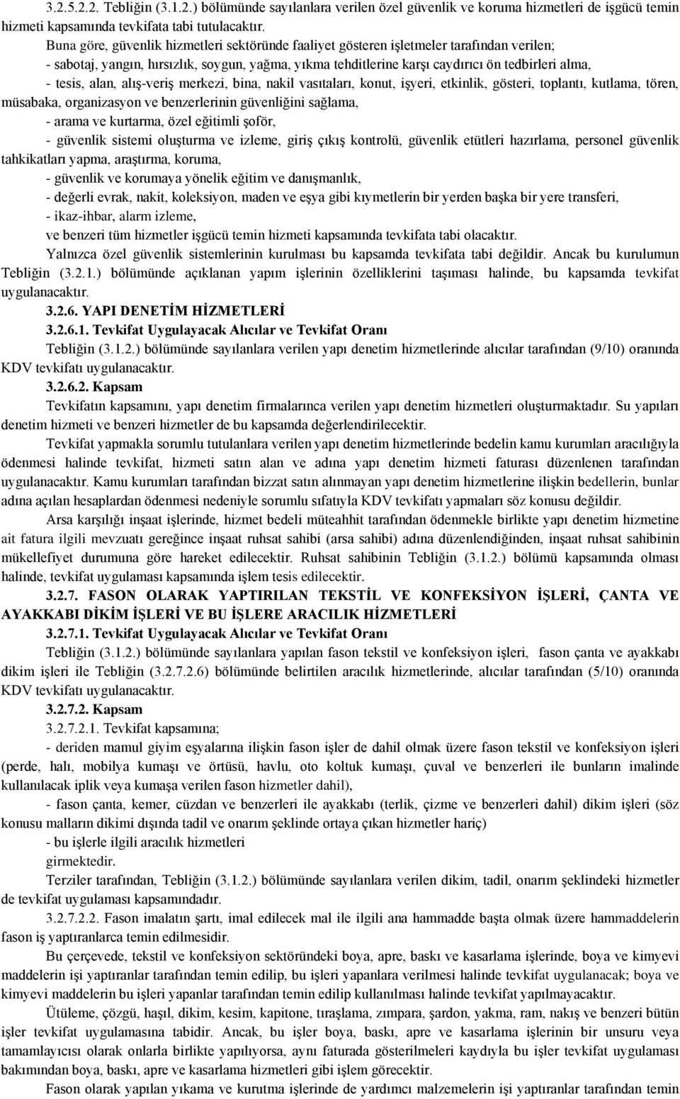 alan, alış-veriş merkezi, bina, nakil vasıtaları, konut, işyeri, etkinlik, gösteri, toplantı, kutlama, tören, müsabaka, organizasyon ve benzerlerinin güvenliğini sağlama, - arama ve kurtarma, özel