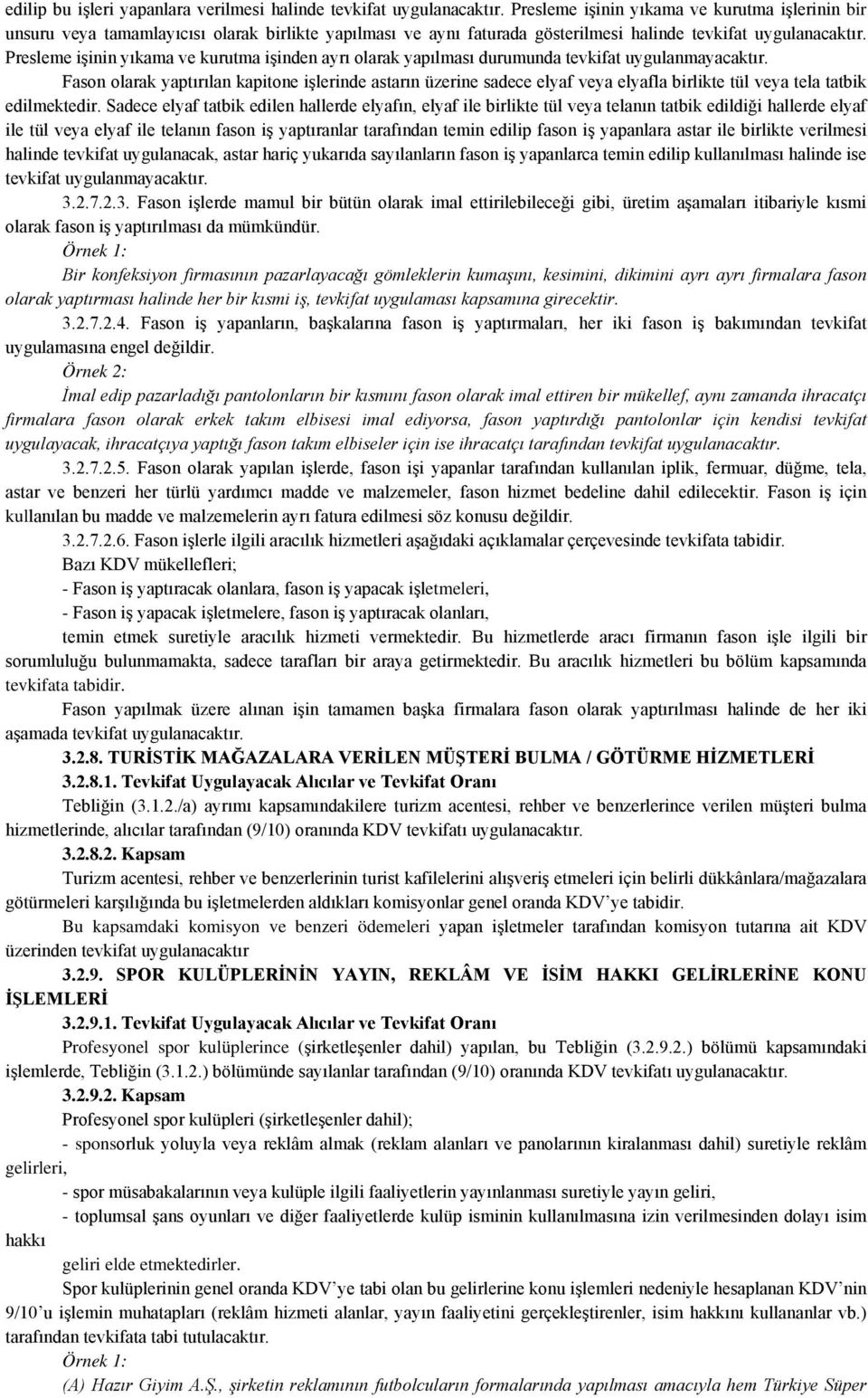 Presleme işinin yıkama ve kurutma işinden ayrı olarak yapılması durumunda tevkifat uygulanmayacaktır.