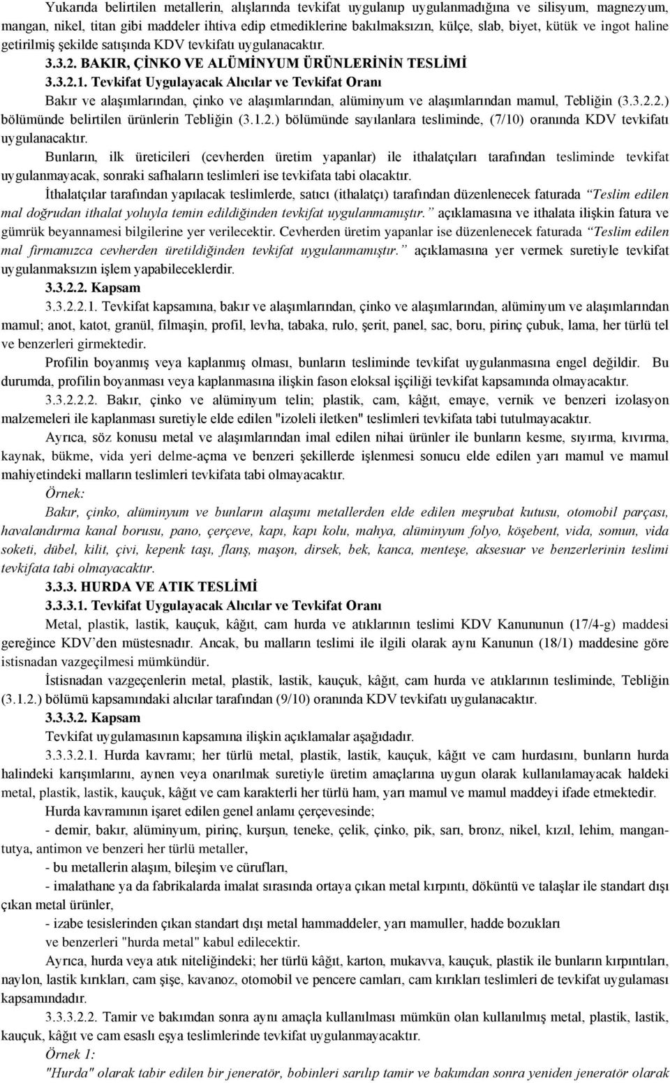 Tevkifat Uygulayacak Alıcılar ve Tevkifat Oranı Bakır ve alaşımlarından, çinko ve alaşımlarından, alüminyum ve alaşımlarından mamul, Tebliğin (3.3.2.