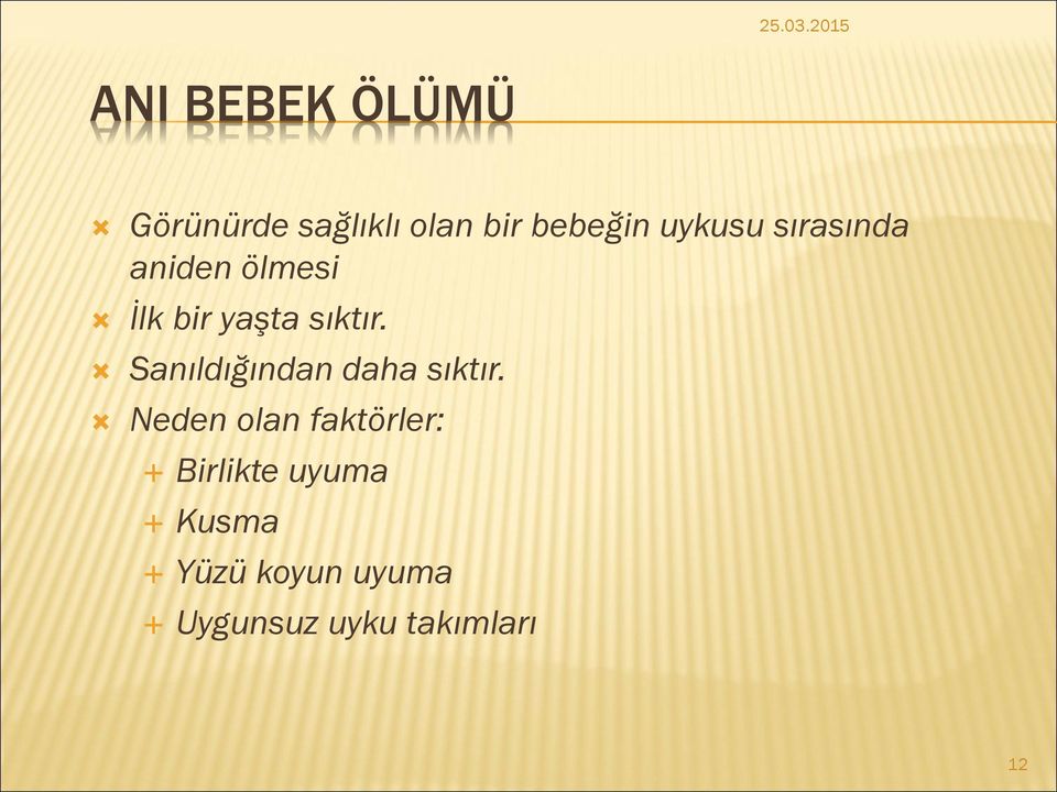 uykusu sırasında aniden ölmesi İlk bir yaşta sıktır.