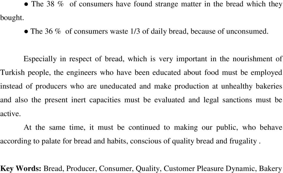 who are uneducated and make production at unhealthy bakeries and also the present inert capacities must be evaluated and legal sanctions must be active.