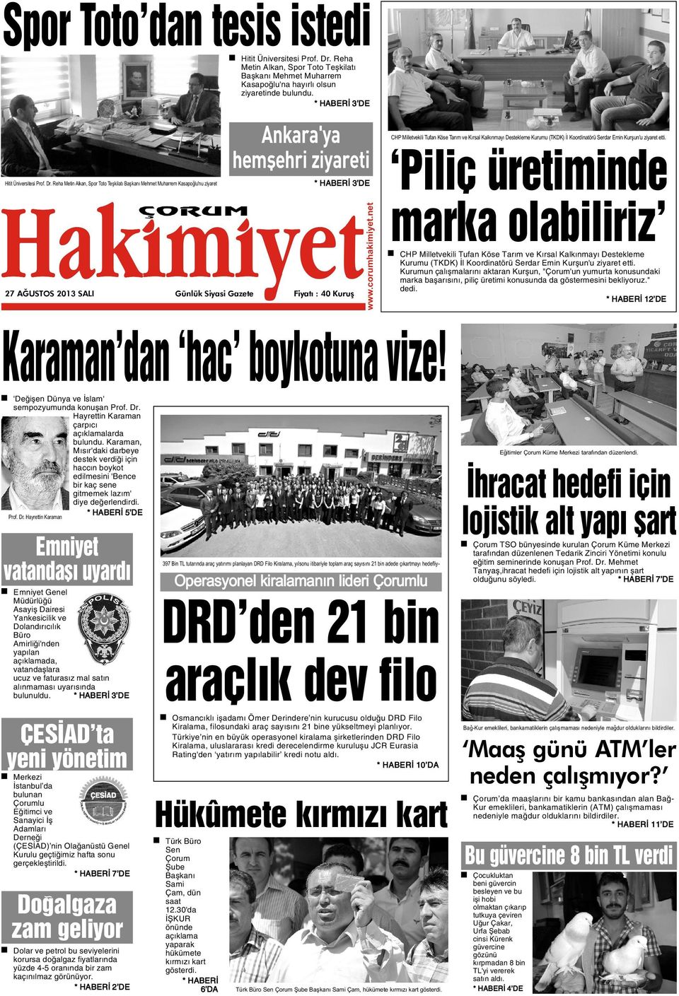 Reha Metin Alkan, Spor Toto Teþkilatý Baþkaný Mehmet Muharrem Kasapoðlu'nu ziyaret Ankara'ya hemþehri ziyareti * HABERÝ 3 DE 27 AÐUSTOS 2013 SALI Günlük Siyasi Gazete Fiyatý : 40 Kuruþ CHP