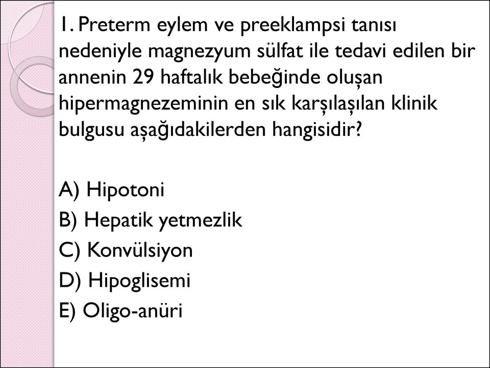 hipermagnezeminin en sık karşılaşılan klinik bulgusu aşağıdakilerden