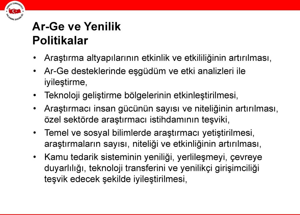 araştırmacı istihdamının teşviki, Temel ve sosyal bilimlerde araştırmacı yetiştirilmesi, araştırmaların sayısı, niteliği ve etkinliğinin