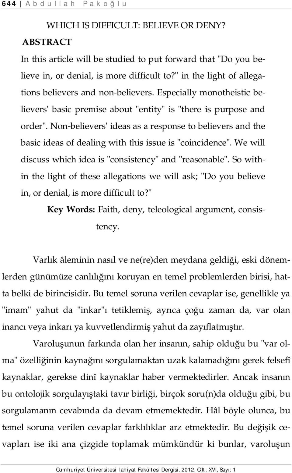 Non-believers' ideas as a response to believers and the basic ideas of dealing with this issue is "coincidence". We will discuss which idea is "consistency" and "reasonable".