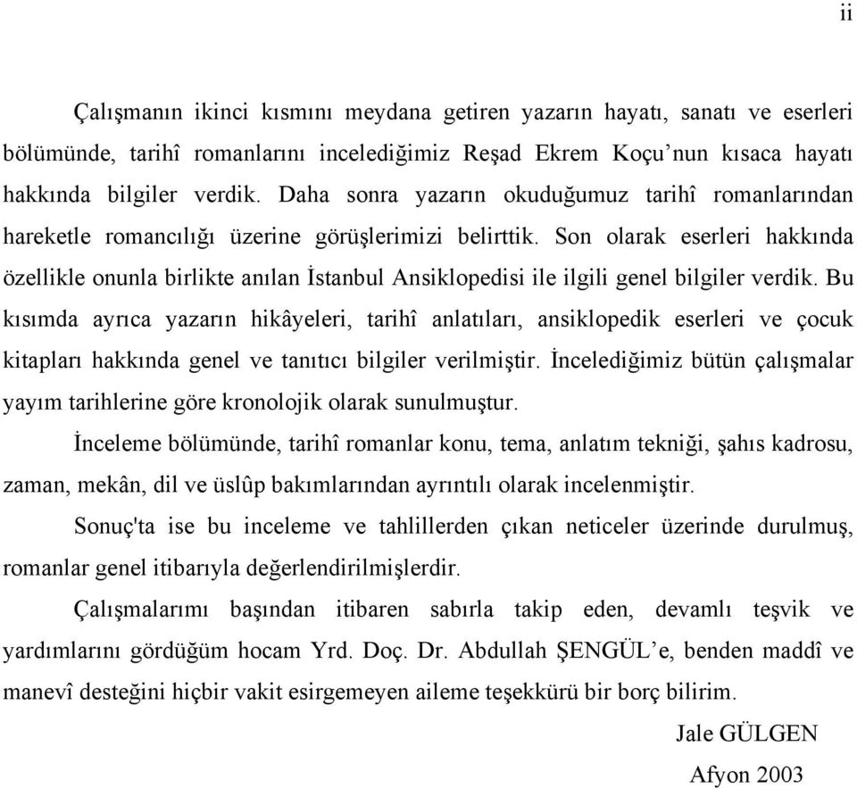 Son olarak eserleri hakkında özellikle onunla birlikte anılan İstanbul Ansiklopedisi ile ilgili genel bilgiler verdik.