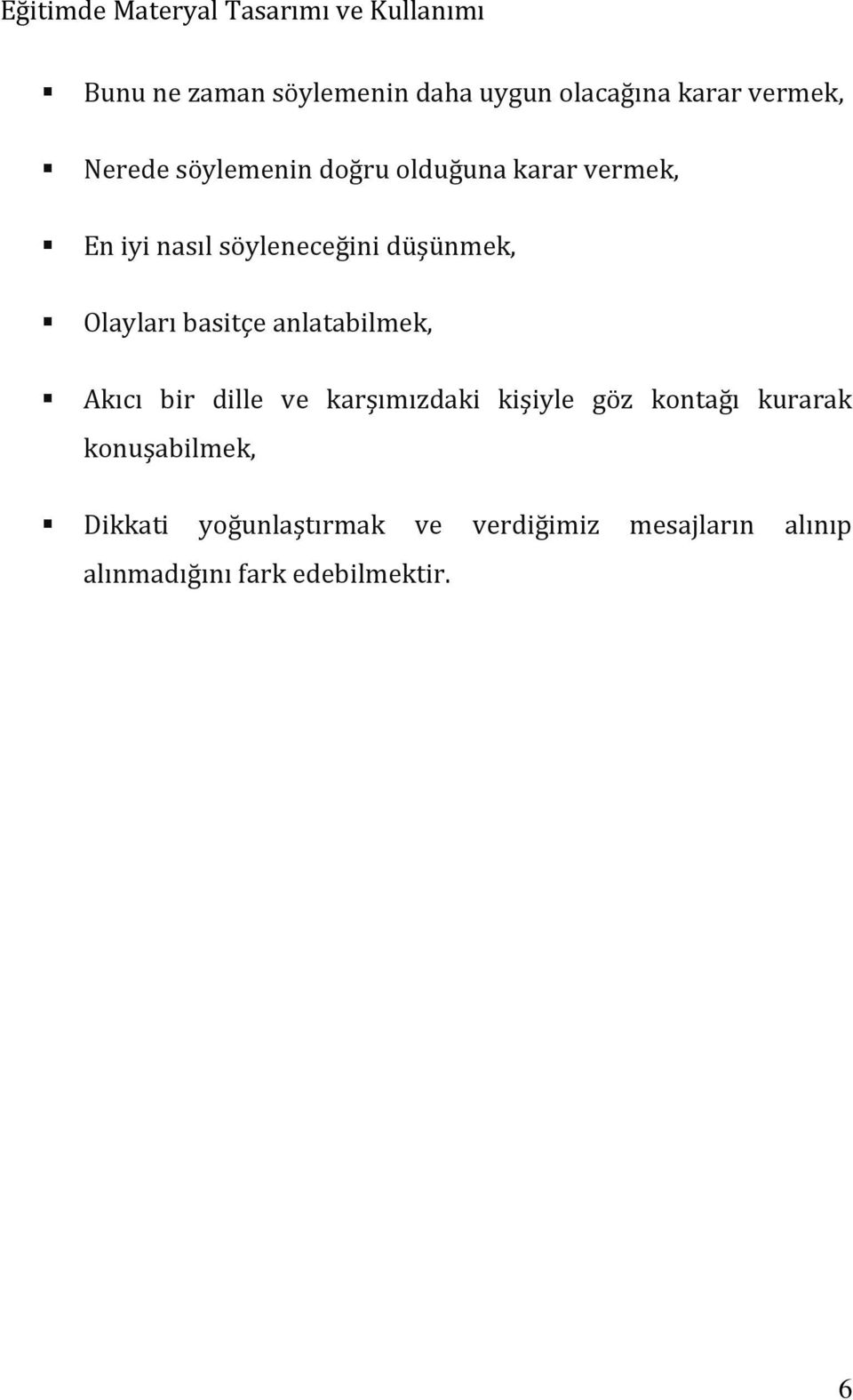 anlatabilmek, Akıcı bir dille ve karşımızdaki kişiyle göz kontağı kurarak