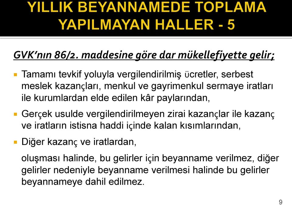 gayrimenkul sermaye iratları ile kurumlardan elde edilen kâr paylarından, Gerçek usulde vergilendirilmeyen zirai kazançlar ile