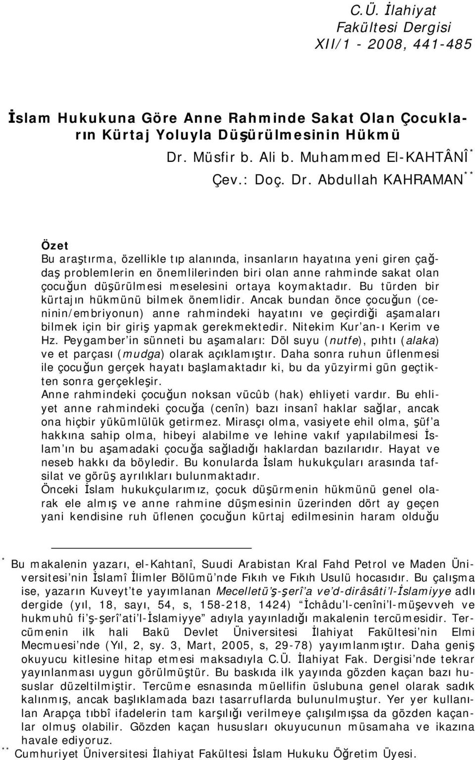 meselesini ortaya koymaktadır. Bu türden bir kürtajın hükmünü bilmek önemlidir.