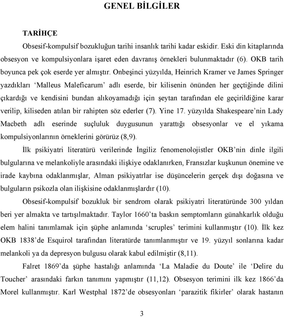 Onbeşinci yüzyılda, Heinrich Kramer ve James Springer yazdıkları Malleus Maleficarum adlı eserde, bir kilisenin önünden her geçtiğinde dilini çıkardığı ve kendisini bundan alıkoyamadığı için şeytan