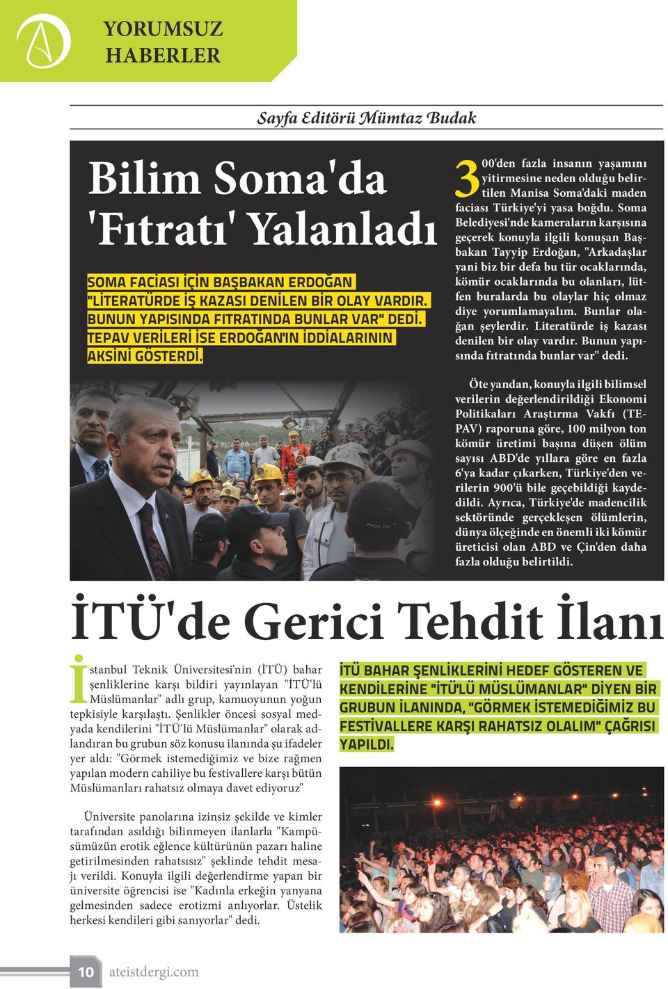 300'den fazla insanın yaşamını yitirmesine neden olduğu belirtilen Manisa Soma'daki maden faciası Türkiye'yi yasa boğdu.