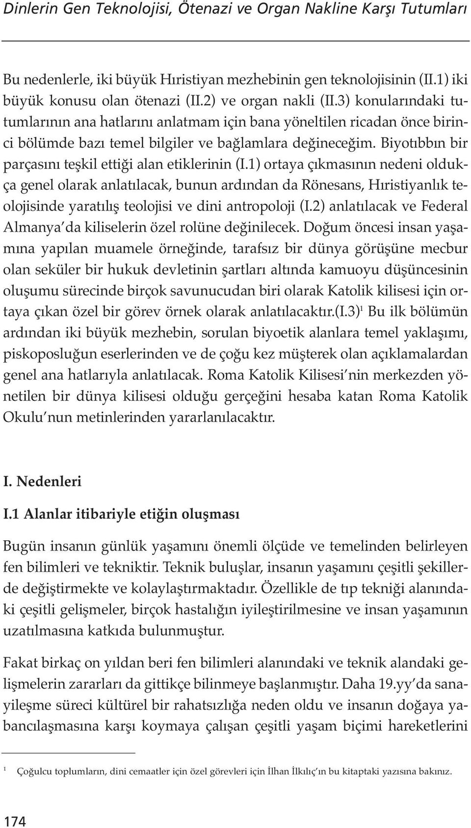 Biyotıbbın bir parçasını teşkil ettiği alan etiklerinin (I.