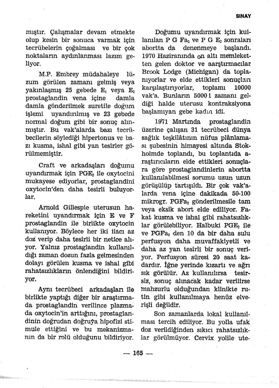 alınmıştır. Bu vak'alarda!bazı te,cru.. becilerin söylediği hipe rtonus veba zı kusma, ishal ıgibi yan te sirler gö.. rülmemiştir.