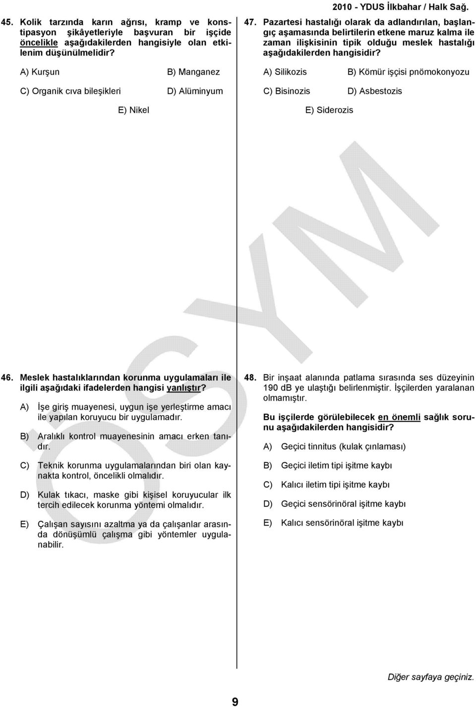 Pazartesi hastalığı olarak da adlandırılan, başlangıç aşamasında belirtilerin etkene maruz kalma ile zaman ilişkisinin tipik olduğu meslek hastalığı aşağıdakilerden hangisidir?