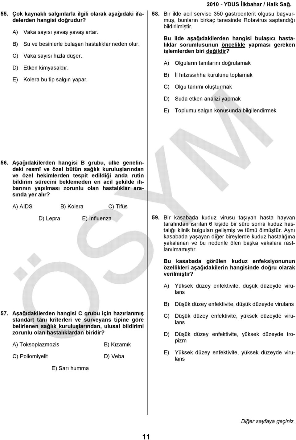 Bu ilde aşağıdakilerden hangisi bulaşıcı hastalıklar sorumlusunun öncelikle yapması gereken işlemlerden biri değildir?