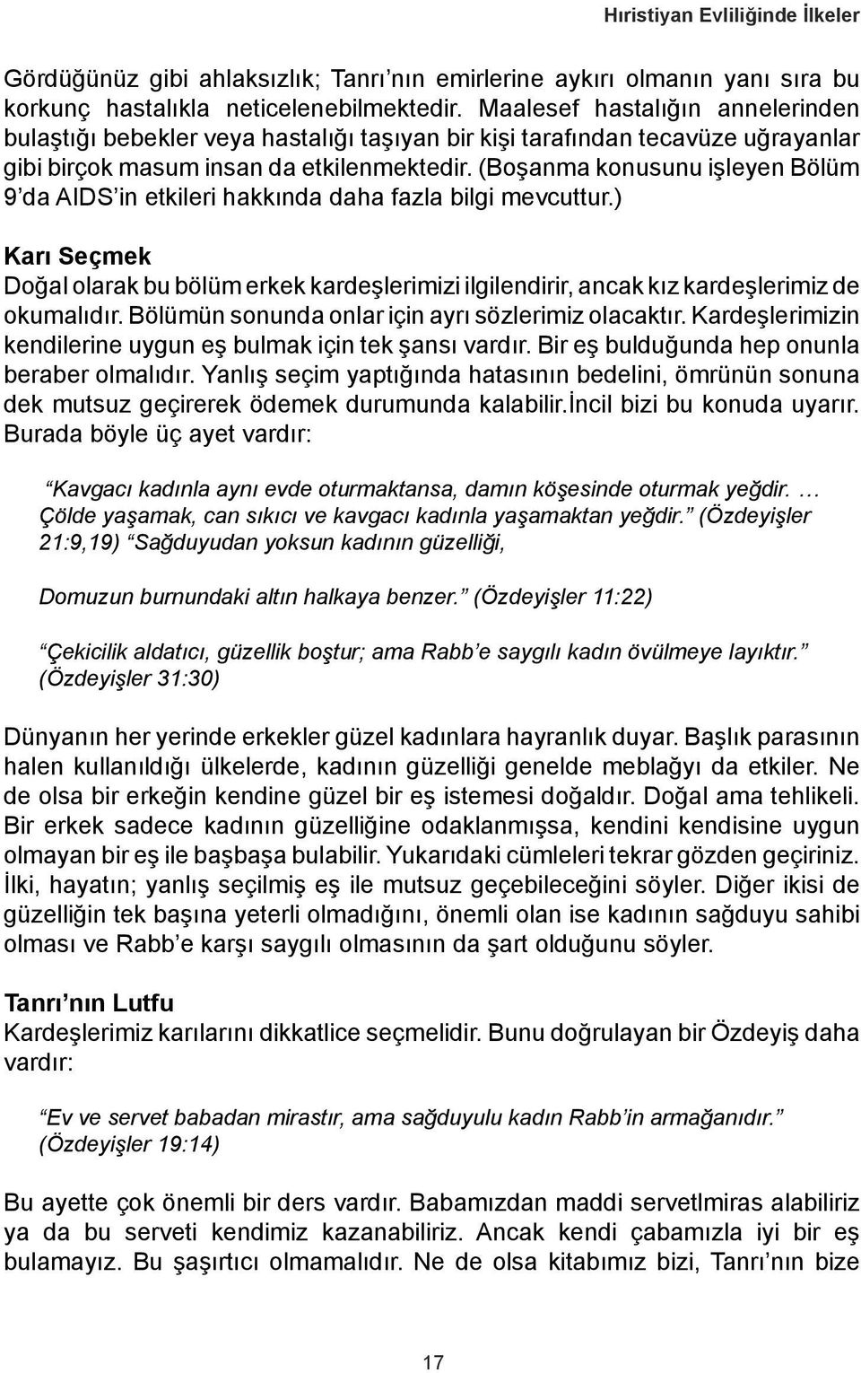 (Boşanma konusunu işleyen Bölüm 9 da AIDS in etkileri hakkında daha fazla bilgi mevcuttur.) Karı Seçmek Doğal olarak bu bölüm erkek kardeşlerimizi ilgilendirir, ancak kız kardeşlerimiz de okumalıdır.