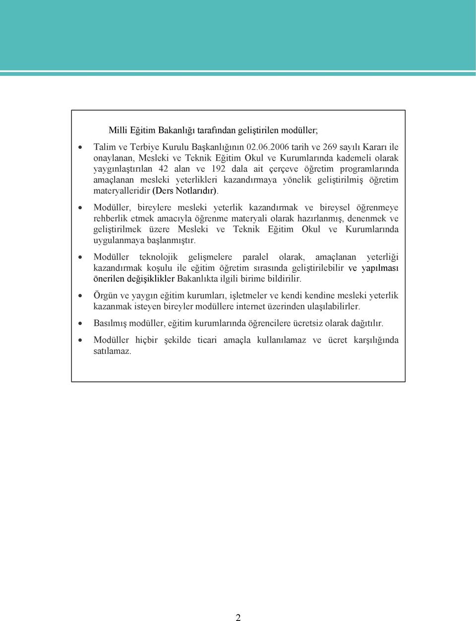 yeterlikleri kazandırmaya yönelik geliştirilmiş öğretim materyalleridir (Ders Notlarıdır).