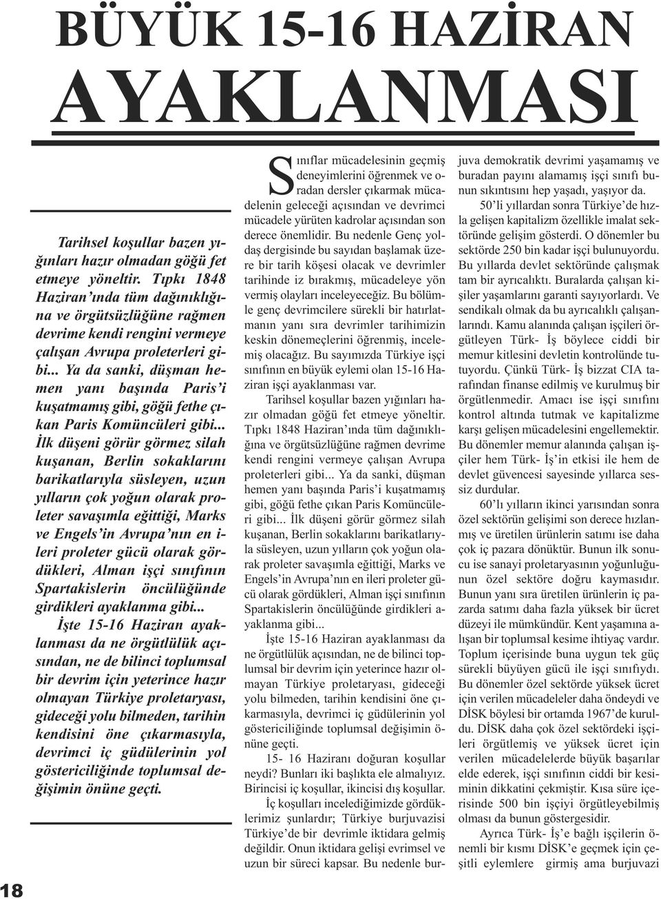 .. Ya da sanki, düþman hemen yaný baþýnda Paris i kuþatmamýþ gibi, göðü fethe çýkan Paris Komüncüleri gibi.