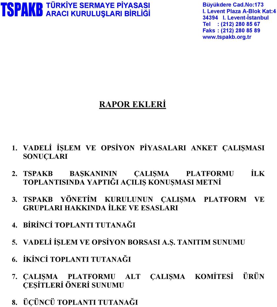 TSPAKB BAŞKANININ ÇALIŞMA PLATFORMU İLK TOPLANTISINDA YAPTIĞI AÇILIŞ KONUŞMASI METNİ 3.