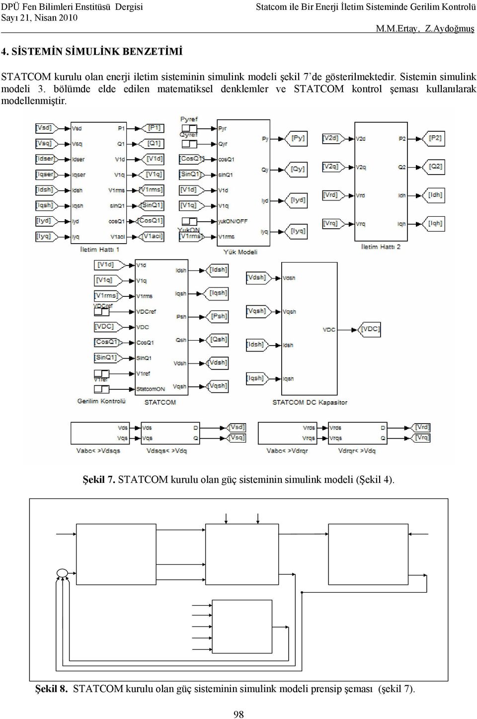 ölümde elde edlen matematksel denklemler e STATCOM kontrol şeması kullanılarak modellenmştr.