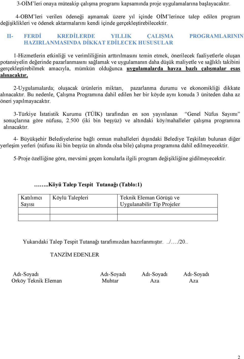 II- FERDİ KREDİLERDE YILLIK ÇALIŞMA PROGRAMLARININ HAZIRLANMASINDA DİKKAT EDİLECEK HUSUSULAR 1-Hizmetlerin etkinliği ve verimliliğinin arttırılmasını temin etmek, önerilecek faaliyetlerle oluşan