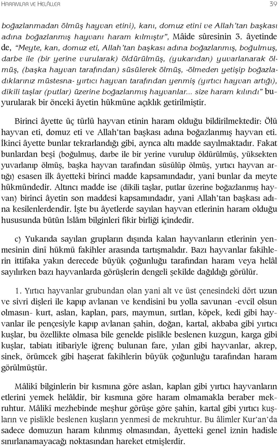 -ölmeden yeti ip bo azlad klar n z müstesna- y rt c hayvan taraf ndan yenmi (y rt c hayvan art ), dikili ta lar (putlar) üzerine bo azlanm hayvanlar.