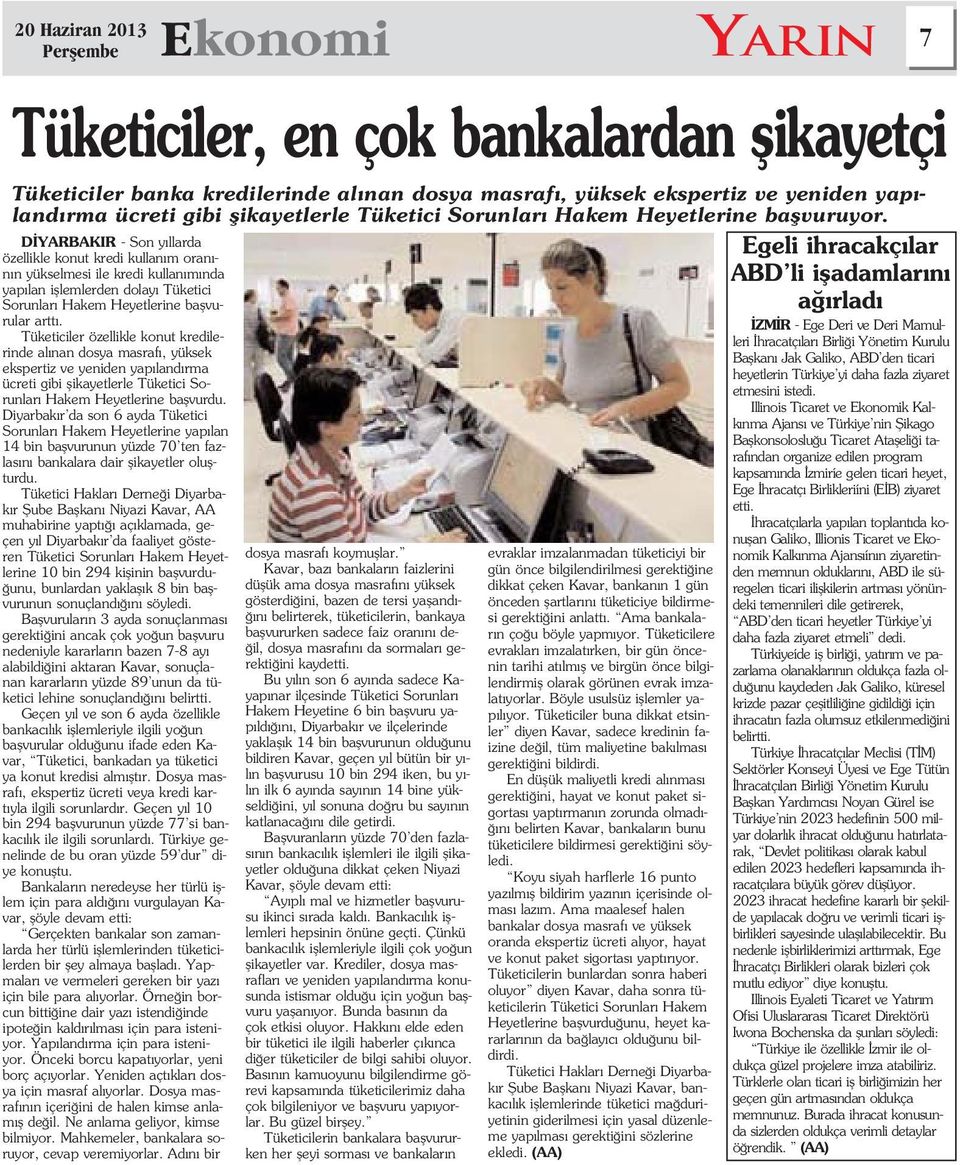 Diyarbak r da son 6 ayda Tüketici Sorunlar Hakem Heyetlerine yap lan 14 bin baflvurunun yüzde 70 ten fazlas n bankalara dair flikayetler oluflturdu.