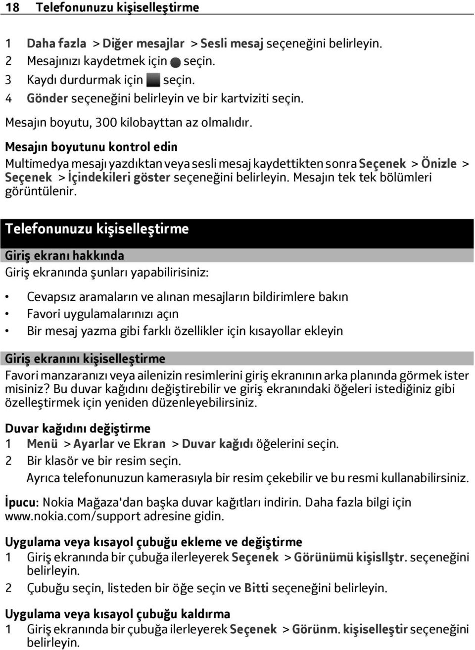 Mesajın boyutunu kontrol edin Multimedya mesajı yazdıktan veya sesli mesaj kaydettikten sonra Seçenek > Önizle > Seçenek > İçindekileri göster seçeneğini belirleyin.