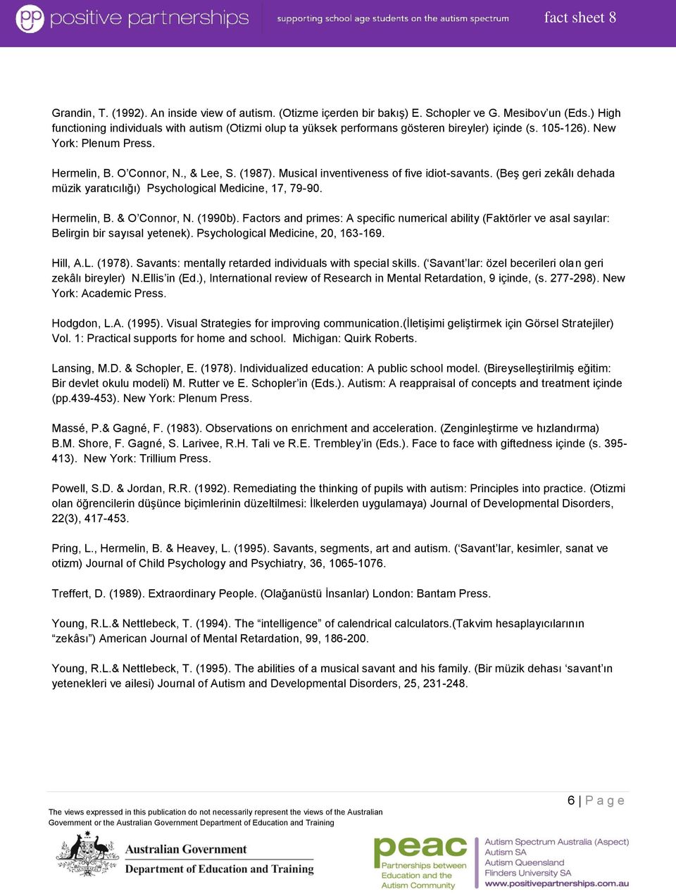 Musical inventiveness of five idiot-savants. (Beş geri zekâlı dehada müzik yaratıcılığı) Psychological Medicine, 17, 79-90. Hermelin, B. & O Connor, N. (1990b).