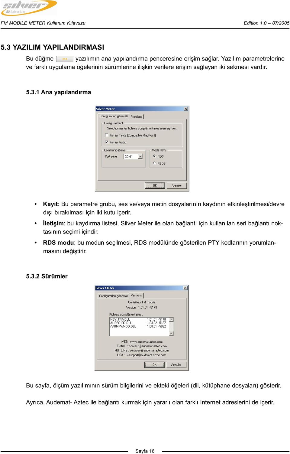 1 Ana yapılandırma Kayıt: Bu parametre grubu, ses ve/veya metin dosyalarının kaydının etkinleştirilmesi/devre dışı bırakılması için iki kutu içerir.