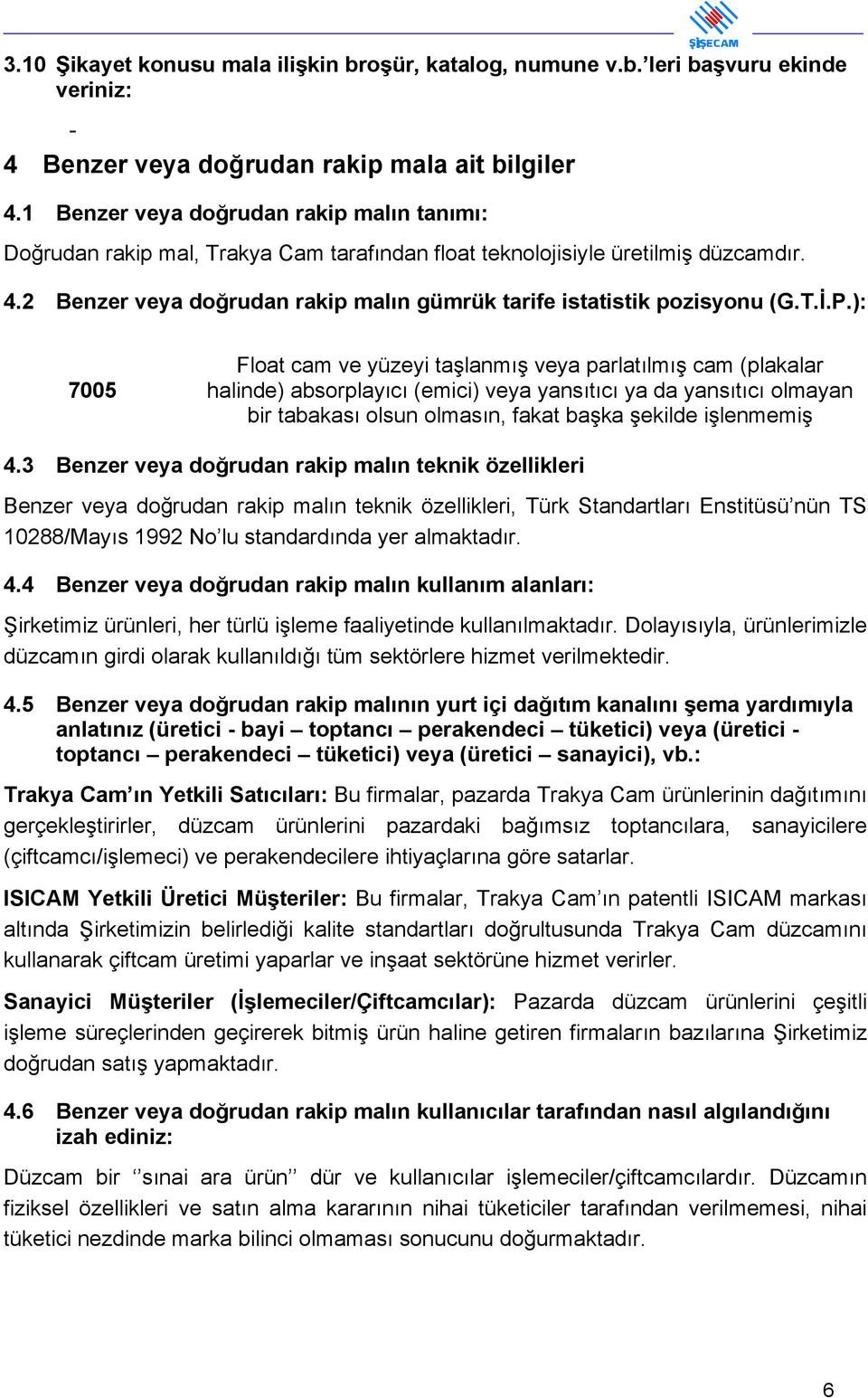 2 Benzer veya doğrudan rakip malın gümrük tarife istatistik pozisyonu (G.T.İ.P.