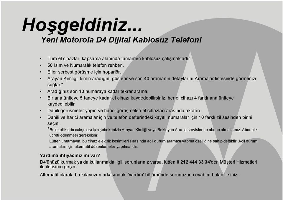 Bir ana üniteye 5 taneye kadar el cihazõ kaydedebilirsiniz, her el cihazõ 4 farklõ ana üniteye kaydedilebilir. Dahili görüşmeler yapõn ve harici görüşmeleri el cihazlarõ arasõnda aktarõn.