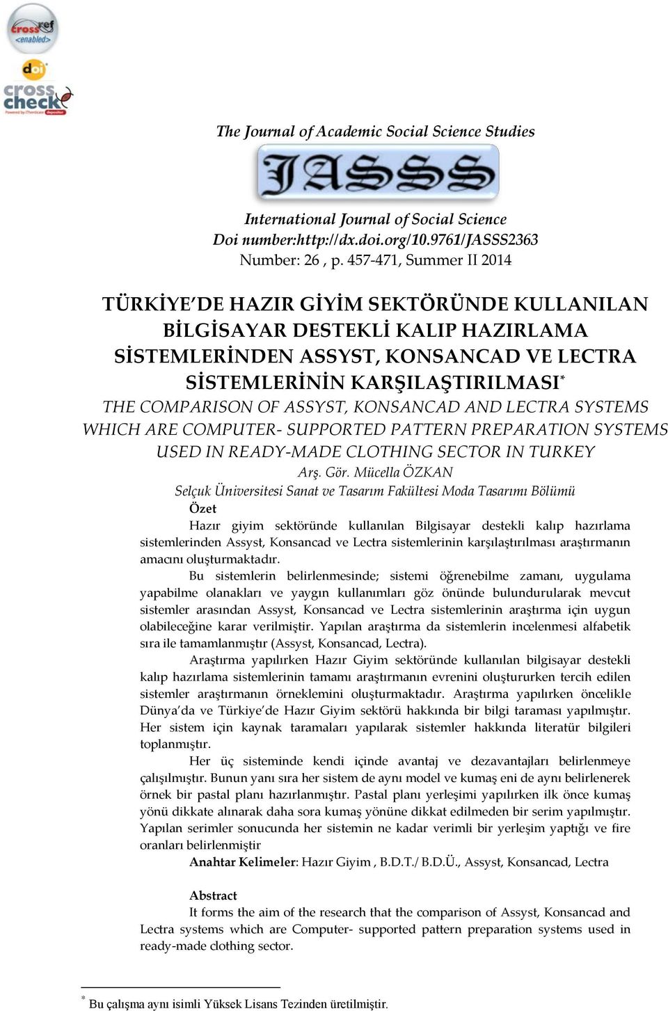 ASSYST, KONSANCAD AND LECTRA SYSTEMS WHICH ARE COMPUTER- SUPPORTED PATTERN PREPARATION SYSTEMS USED IN READY-MADE CLOTHING SECTOR IN TURKEY Arş. Gör.