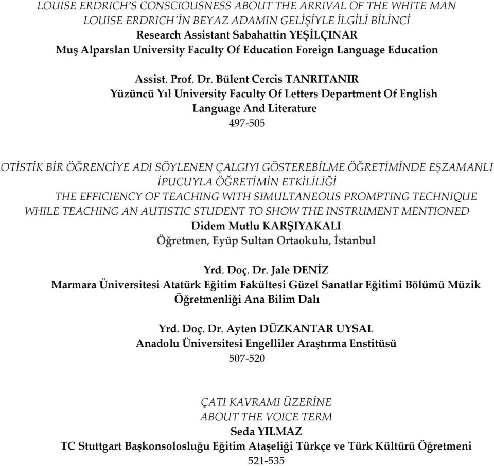 Bülent Cercis TANRITANIR Yüzüncü Yıl University Faculty Of Letters Department Of English Language And Literature 497-505 OTİSTİK BİR ÖĞRENCİYE ADI SÖYLENEN ÇALGIYI GÖSTEREBİLME ÖĞRETİMİNDE EŞZAMANLI