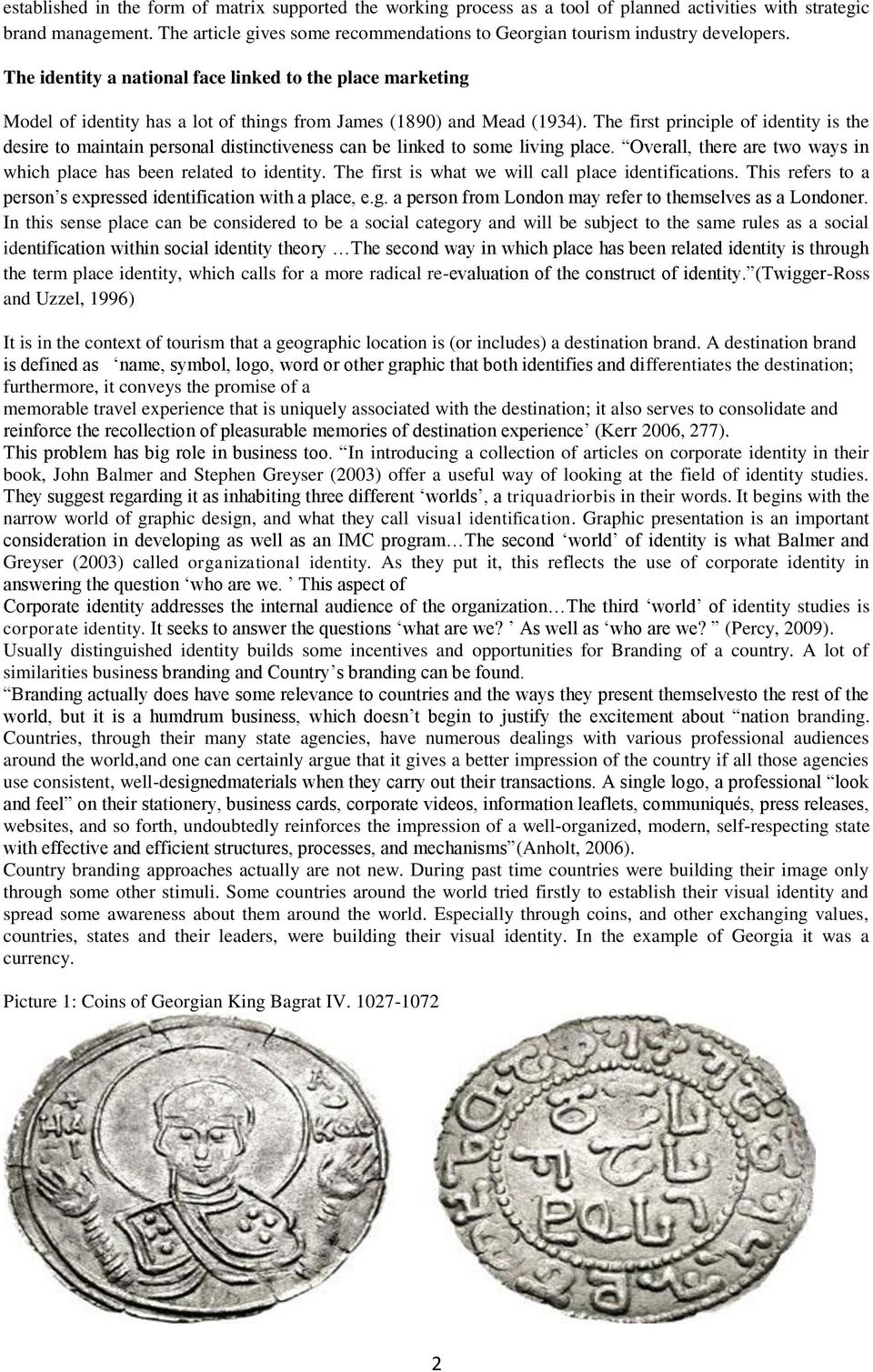 The identity a national face linked to the place marketing Model of identity has a lot of things from James (1890) and Mead (1934).