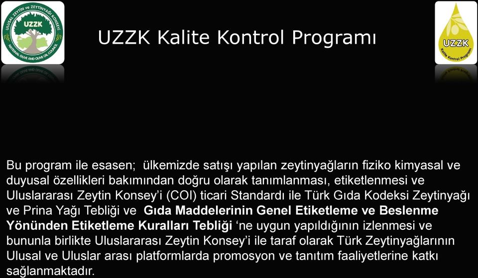 Maddelerinin Genel Etiketleme ve Beslenme Yönünden Etiketleme Kuralları Tebliği ne uygun yapıldığının izlenmesi ve bununla birlikte