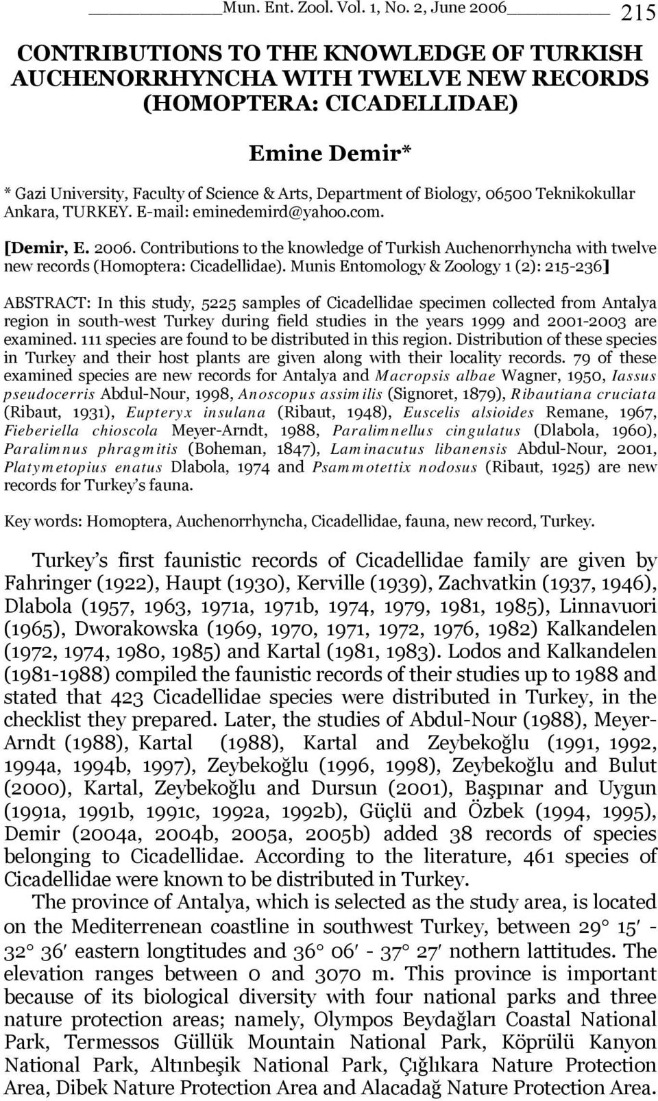 Biology, 06500 Teknikokullar Ankara, TURKEY. E-mail: eminedemird@yahoo.com. [Demir, E. 2006.