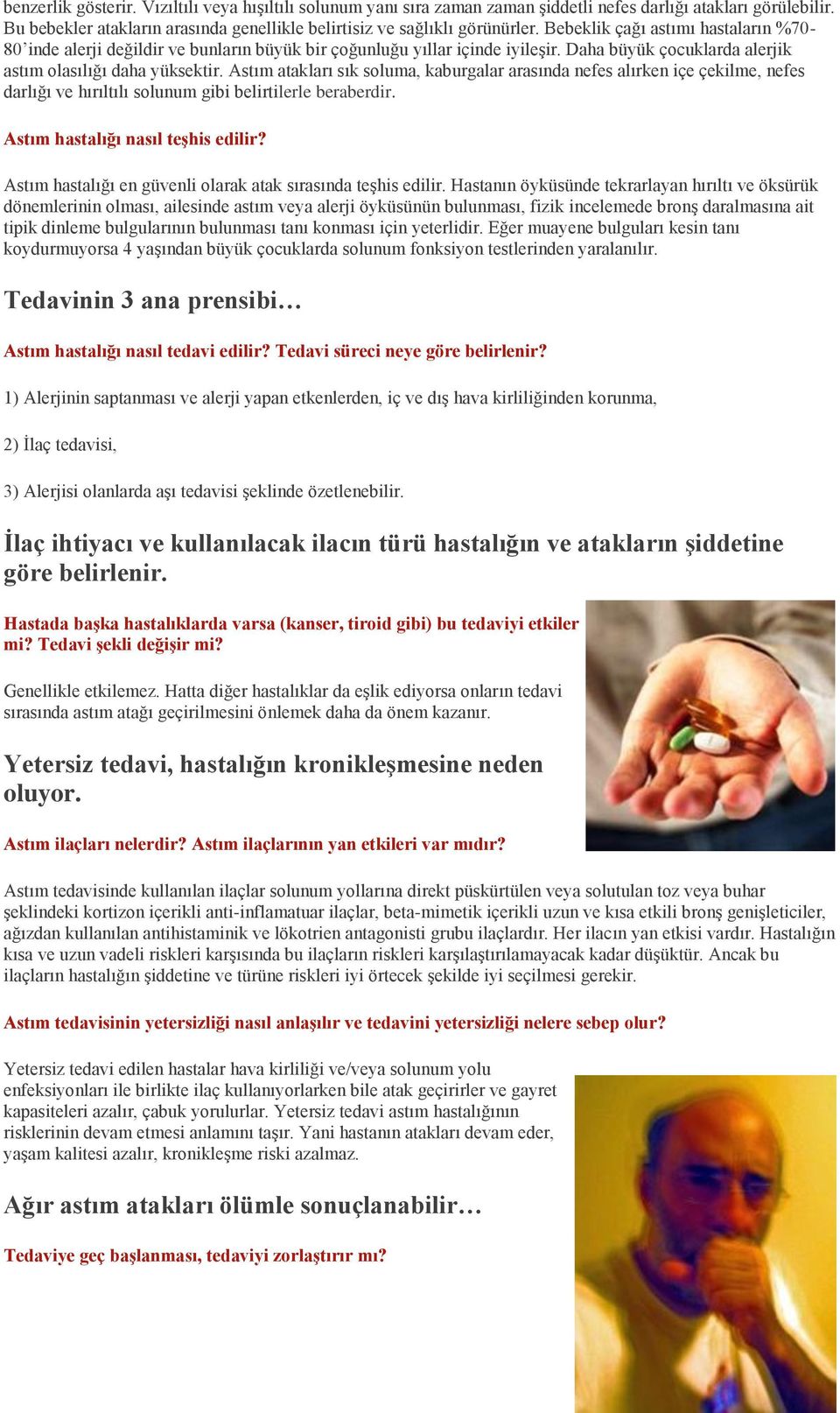 Astım atakları sık soluma, kaburgalar arasında nefes alırken içe çekilme, nefes darlığı ve hırıltılı solunum gibi belirtilerle beraberdir. Astım hastalığı nasıl teşhis edilir?