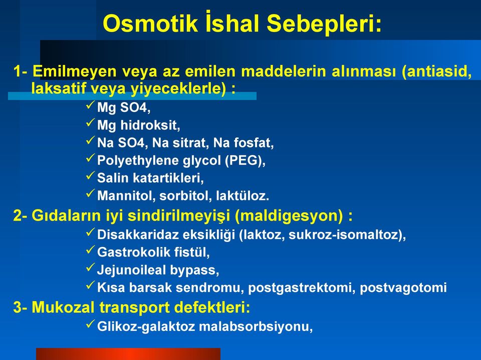 2- Gıdaların iyi sindirilmeyişi (maldigesyon) : Disakkaridaz eksikliği (laktoz, sukroz-isomaltoz), Gastrokolik fistül,