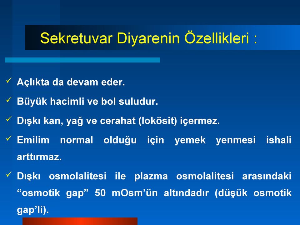 Emilim normal olduğu için yemek yenmesi ishali arttırmaz.