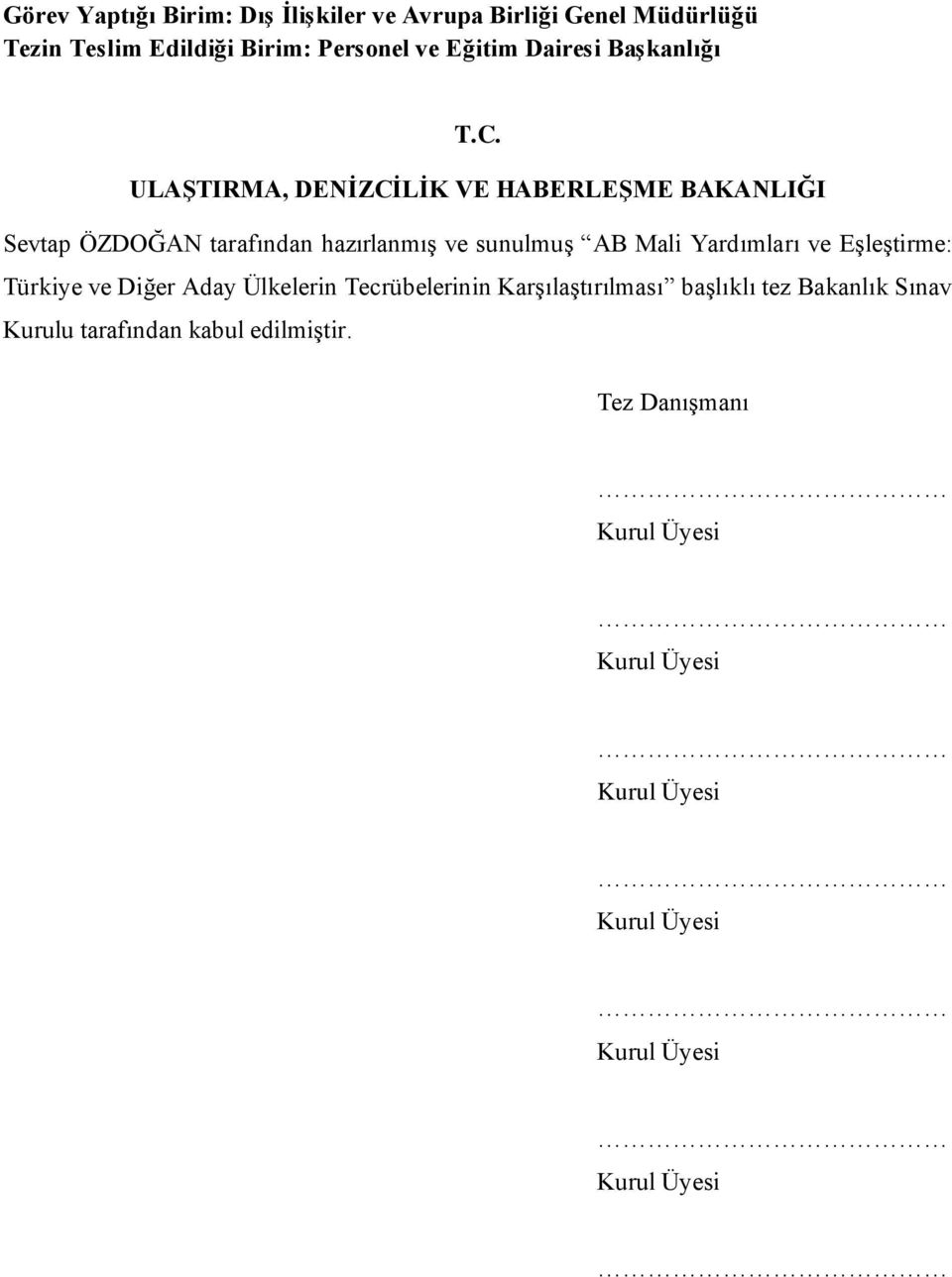 ULAŞTIRMA, DENİZCİLİK VE HABERLEŞME BAKANLIĞI Sevtap ÖZDOĞAN tarafından hazırlanmış ve sunulmuş AB Mali Yardımları ve