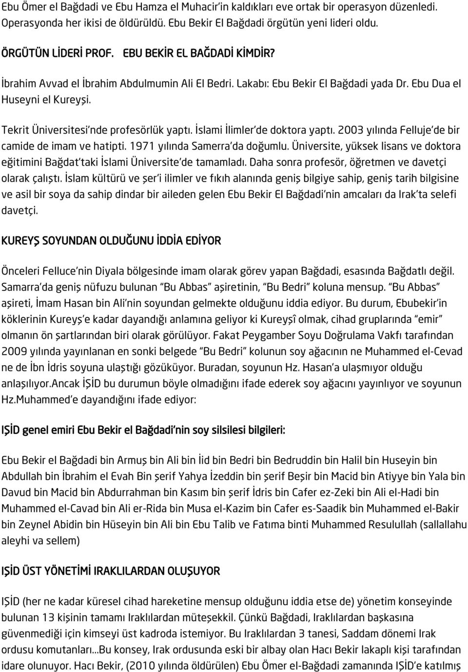 İslami İlimler'de doktora yaptı. 2003 yılında Felluje'de bir camide de imam ve hatipti. 1971 yılında Samerra'da doğumlu.