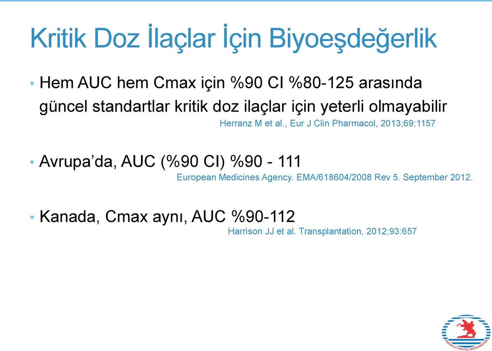 Kanada, Cmax aynı, AUC %90-112 Herranz M et al.